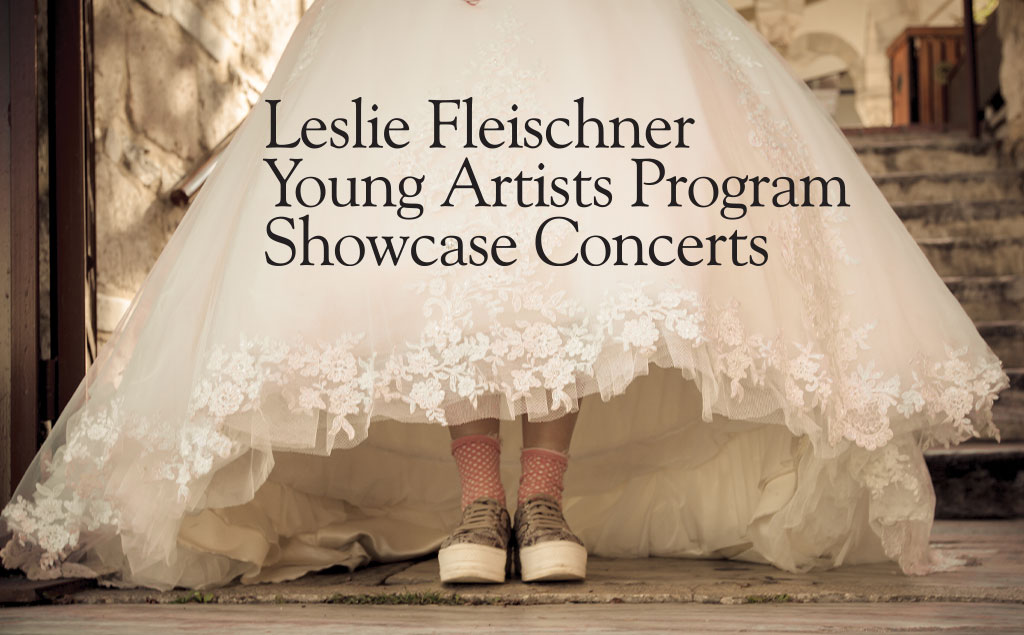 Leslie Fleischner Young Artists Program Showcase Concerts